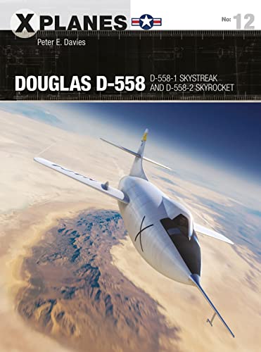 Douglas D-558: D-558-1 Skystreak and D-558-2 Skyrocket (X-Planes, Band 12)